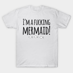 I’m A Mermaid (Simply Nasty) T-Shirt
